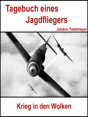 cover image of Tagebuch Jagdflieger Johann Twietmeyer